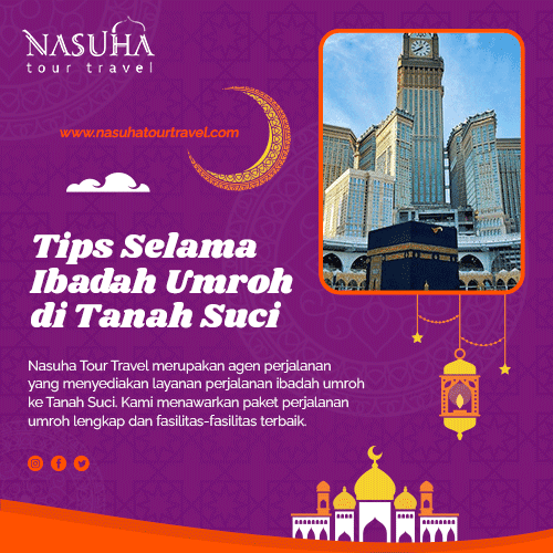 Tips Selama Ibadah Umroh Di Tanah Suci Nasuha Tour Travel